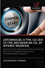 Zapominajsc O Tym, Co Jest Za Tym, Naciskam Na Cel, By Wygrac Nagrode.
