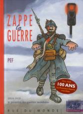 Zappe La Guerre ; 1914-1918 : La Première Des Guerres Mondiales