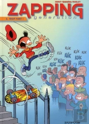 Zapping Generation T.3 ; Trop Fort