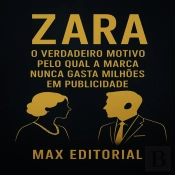 Zara: O Verdadeiro Motivo Pelo Qual A Marca Nunca Gasta Milhões Em Publicidade