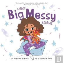 Zara'S Big Messy Bedtime
