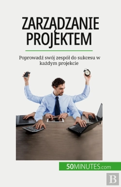 Bertrand.pt - Zarzadzanie Projektem : Poprowadz Swój Zespól Do Sukcesu W Kazdym Projekcie