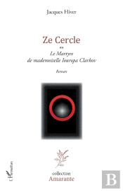 Ze Cercle Ou Le Martyre De Mademoiselle Iouropa Clarkov