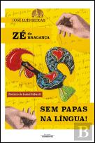 Zé de Bragança - Sem Papas na Língua!