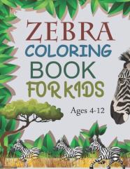 Zebra Coloring Book For Kids Ages 4-12