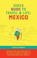 Zeke'S Guide To Travel And Life