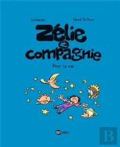 Zélie Et Compagnie T.6 ; Pour La Vie