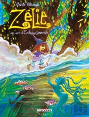 Zélie Tome 3 ; Le Lac D'Entre Deux Marais