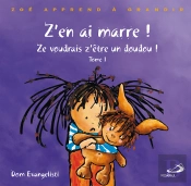 Z'En Ai Marre ! T.1 ; Ze Voudrais Z'Être Un Doudou !