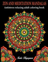Zen And Meditation Mandalas Antistress And Relaxing Adult Coloring Book