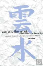 Zen And The Art Of Postmodern Philosophy