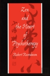 Zen And The Heart Of Psychotherapy