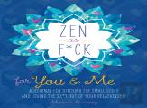Zen As F*Ck For You & Me