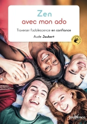 Zen Avec Mon Ado ; Traverser L'Adolescence En Confiance