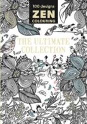 Zen Colouring Â€“ The Ultimate Collection