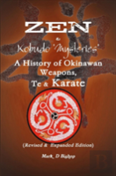 Zen & Kobudo Mysteries, A History Of Okinawan Weapons, Te & Karate