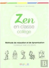 Zen En Classe ; Guide Des Relations Élèves-Enseignants Pour Le Collège