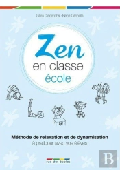 Zen En Classe ; Guide Des Relations Élèves-Enseignants Pour L'École Primaire