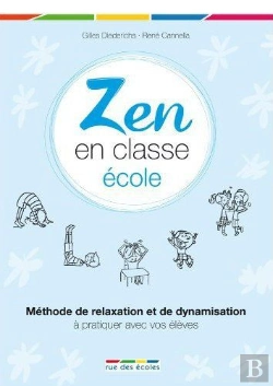 Bertrand.pt - Zen En Classe ; Guide Des Relations Élèves-Enseignants Pour L'École Primaire