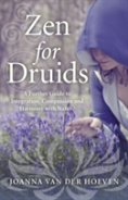 Zen For Druids Â€“ A Further Guide To Integration, Compassion And Harmony With Nature