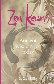 Zen Koans: Ancient Wisdom For Today