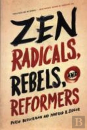 Zen Radicals, Rebels, And Reformers