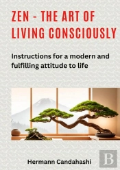 Zen - The Art Of Living Consciously