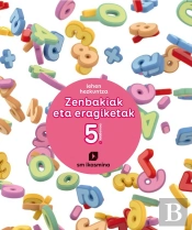 Zenbakiak Eta Eragiketak. Lehan Hezkuntza. Koadernoa 5. Ikasmina