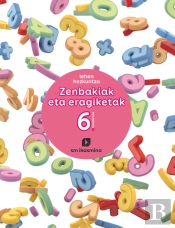 Zenbakiak Eta Eragiketak. Lehan Hezkuntza. Koadernoa 6. Ikasmina