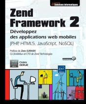 Zend Framework 2 - Developpez Des Applications Web Mobiles (Php, Html5, Javascript, Nosql)