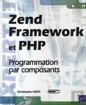 Zend Framework Et Php ; La Programmation Par Composants