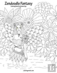 Zendoodle Fantasy Coloring Book For Grown-Ups 1