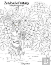 Zendoodle Fantasy Coloring Book For Grown-Ups 1
