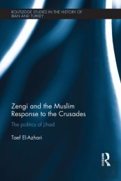 Zengi And The Muslim Response To The Crusades