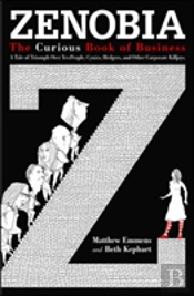 Zenobia. The Curious Book Of Business. A Tale Of Triumph Over Yes-Men, Cynics, Hedgers, And Other Corporate Killjoys