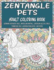 Zentangle Pets - Adult Coloring Book - German Shepherd Dogs, American Bobtail, Cardigan Welsh Corgis, Tennessee Rex, German Pinschers, And More