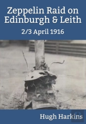 Zeppelin Raid On Edinburgh & Leith, 2/3 April 1916