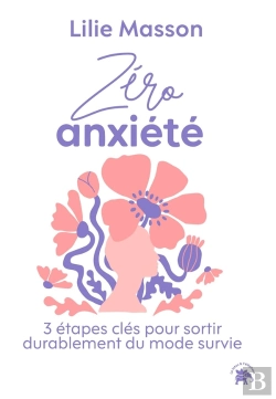 Bertrand.pt - Zéro Anxiété : 3 Étapes Clés Pour Sortir Durablement Du Mode Survie