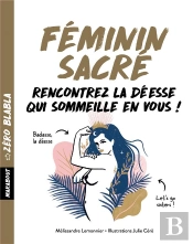 Zero Blabla : Feminin Sacre - 1 Mois Pour Vous Reconcilier Avec Votre Deesse Interieure