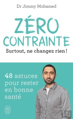 Bertrand.pt - Zéro Contrainte : Surtout, Ne Changez Rien ! 49 Astuces Pour Rester En Bonne Santé