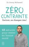 Zéro Contrainte : Surtout, Ne Changez Rien ! 49 Astuces Pour Rester En Bonne Santé