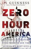 Zero Hour America Â€“ History`S Ultimatum Over Freedom And The Answer We Must Give