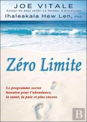 Zéro Limite ; Le Programme Secret Hawaïen Pour L'Abondance, La Santé, La Paix Et Plus Encore