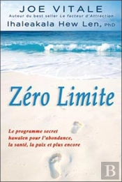 Zéro Limite ; Le Programme Secret Hawaïen Pour L'Abondance, La Santé, La Paix Et Plus Encore