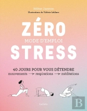 Zéro Stress : Mode D'Emploi