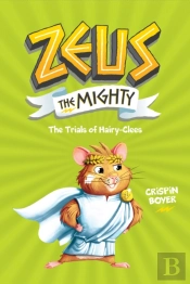Zeus The Mighty: The Trials Of Hairy-Clees (Book 3)