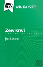 Zew Krwi Ksiazka Jack London (Analiza Ksiazki) : Pelna Analiza I Szczególowe Podsumowanie Pracy
