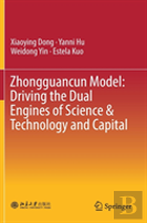 Zhongguancun Model: Driving The Dual Engines Of Science & Technology And Capital