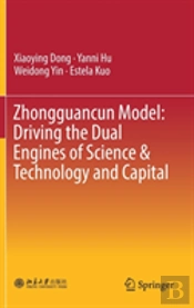 Zhongguancun Model: Driving The Dual Engines Of Science & Technology And Capital