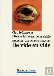 Zhuangzi, La Conduite De La Vie ; De Vide En Vide